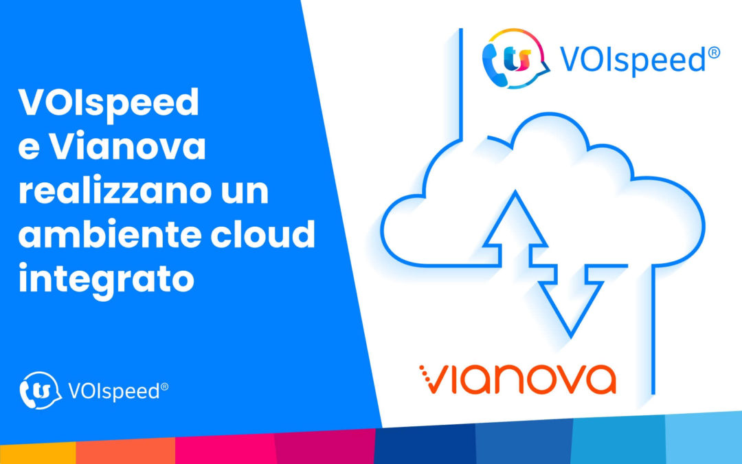 VOIspeed e Vianova realizzano un ambiente cloud integrato
