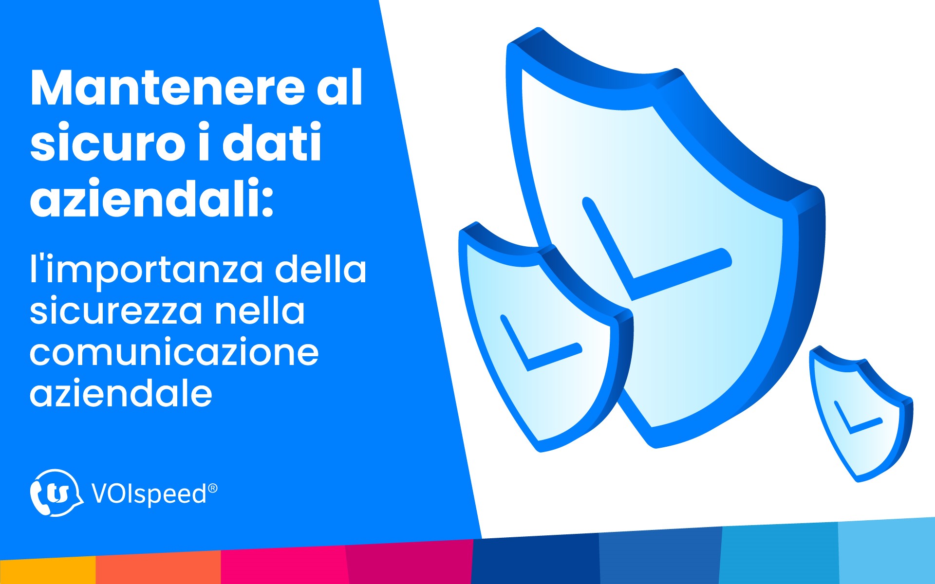 Mantenere al sicuro i dati aziendali: l’importanza della sicurezza nella comunicazione aziendale